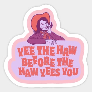 Yee The Haw Before The Haw Yees You - Funny Living My Best Life Sticker